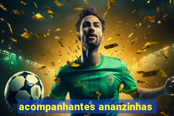 acompanhantes ananzinhas